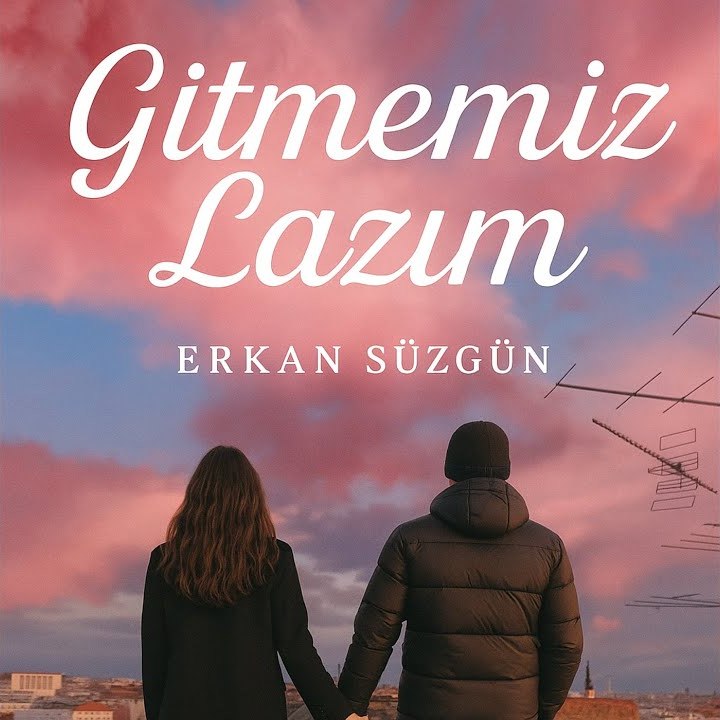 gitmemiz lazım